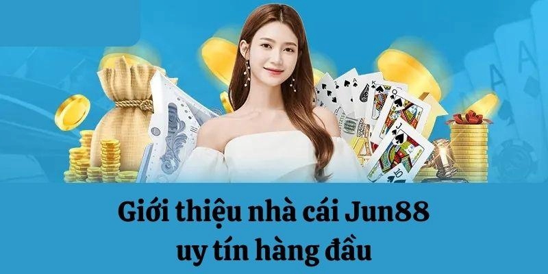 Giới thiệu Jun88 khái quát chung về nhà cái